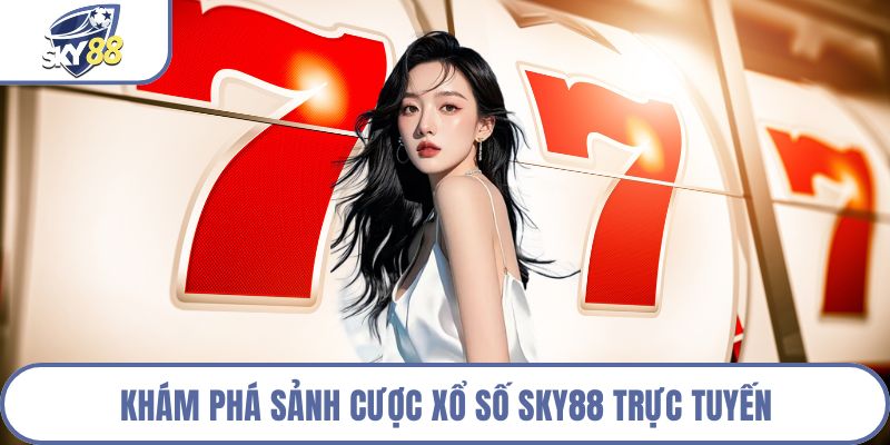 Khám phá sảnh cược xổ số Sky88 trực tuyến