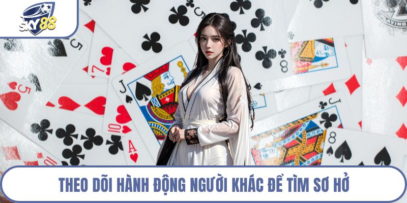 Theo dõi hành động người khác để tìm sơ hở