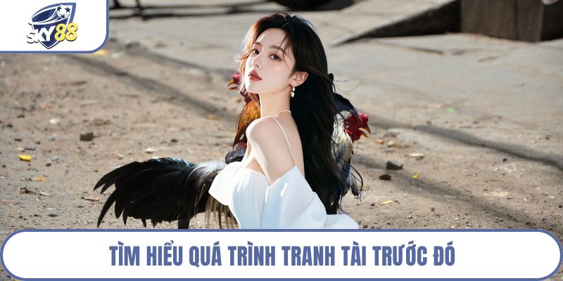 Tìm hiểu quá trình tranh tài trước đó