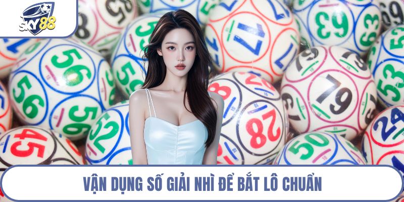 Vận dụng số giải nhì để bắt lô chuẩn